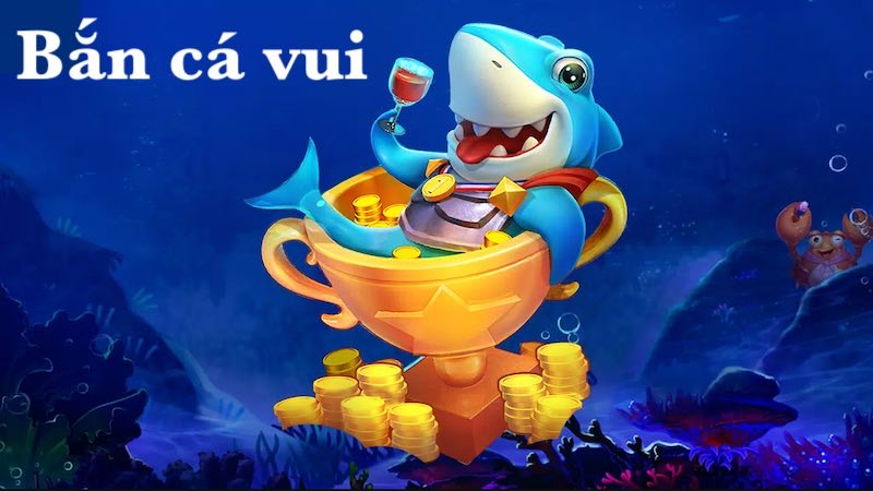 Giới thiệu tổng quan về game bắn cá vui